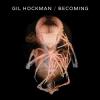 GIL HOCKMAN: Becoming
